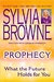 Prophecy What the future holds for you - Sylvia Brown