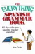 The Everything Spanish Grammar Book: All The Rule