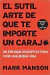 EL sutil arte de que casi todo te importe un carajo - Mark Manson