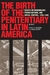 The Birth of the Penitentiary - Ricardo D. Salvatore