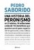 Una Historia Del Peronismo - Pedro Saborido 2018