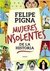 Mujeres Insolentes De La Historia - Felipe Pigna
