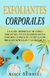 Exfoliantes corporales: La guía definitiva - Alice Burrell
