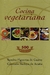 Cocina vegetariana - Sandra Figueroa de Castro & Consuelo Bedoya de Acuña