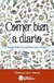 Comer bien a diario. Recetas fáciles para una dieta sana y variada - Alfonso Lopez Alonso