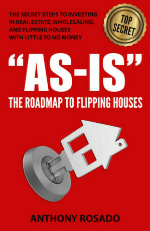 AS-IS:THE ROADMAP TO FLIPPING HOUSES - Anthony Rosado