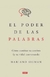 El poder de las palabras Cómo cambiar tu cerebro (y tu vida) conversando - Mariano Sigman