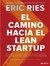 El camino hacia el Lean Startup - Eric Ries