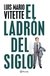 El ladrón del siglo - Luis Mario Vitette