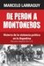 De Peron a Montoneros - Larraquy, Marcelo