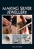 Making Silver Jewellery - Louise Mary Muttitt