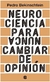 Neurociencia para (nunca) cambiar de opinión - Pedro Bekinschtein