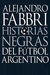 Historias negras del futbol argentino - Alejandro Fabbri