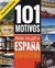 101 Motivos para viajar a España - VV. AA.