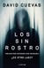 Los sin rostro. Encuentros cercanos con entidades ¿de otro lado? - David Cuevas