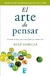 El arte de pensar - Rolf Dobelli