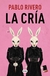 La cría - Pablo Rivero ¿HASTA DÓNDE LLEGA EL AMOR DE UNA MADRE?