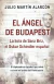 El ángel de Budapest - Julio Martín Alarcón