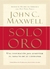 Solo Oro: Una inspiración para aumentar el impacto de su liderazgo- John C Maxwell