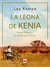 La leona de Kenia . Lea Kampe