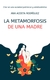 La metamorfosis de una madre - Ana Acosta Rodríguez
