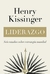 Liderazgo: Seis estudios sobre estrategia mundial - Henry Kissinger