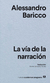 La vía de la narración - Alessandro Baricco