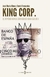 King Corp. El imperio nunca contado de Juan Carlos I - José María Olmo