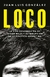El loco - Juan Luis González. La vida desconocida de Javier Milei...