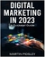 Digital Marketing in 2023: A Quickstart Guide - Martin Pidsley (ingles)
