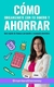Cómo organizarte con tu dinero y ahorrar - mamiandthemoney