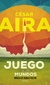 El juego de los mundos - César Aira (Reeditado)