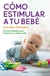 Cómo estimular a tu bebé - Carmen Romero Gallardo