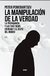 La manipulación de la verdad - Peter Pomerantsev