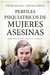 Perfiles psiquiátricos de mujeres asesinas - César Alcalá & Alicia García