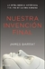 Nuestra invención final - James Barrat