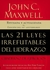 Las 21 leyes irrefutables del liderazgo - John C. Maxwell