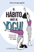 El habito hace al yogui - Julia Arteaga Aguilar