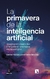 La primavera de la inteligencia artificial - Jose Carlos Sanchez