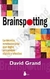 Brainspotting. La técnica revolucionaria que logra un cambio rápido y efectivo - David Grand
