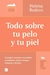 Todo sobre tu pelo y tu piel - Helena Rodero