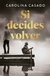 Si decides volver - Carolina Casado