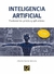 INTELIGENCIA ARTIFICIAL. Fundamentos, práctica y aplicaciones 2ª edición - Alberto García Serrano