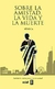 Sobre la amistad, la vida y la muerte - Lucio Anneo Séneca