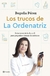 Los trucos de La Ordenatriz: Soluciones de la A a la Z para los pequeños dramas domésticos - Begoña Pérez