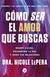 Cómo ser el amor que buscas - Nicole LePera - comprar online