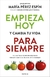 Empieza hoy y cambia tu vida para siempre - María Pérez Espín - comprar online