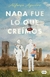Nada fue lo que creímos - Alfonso Aguirre - comprar online