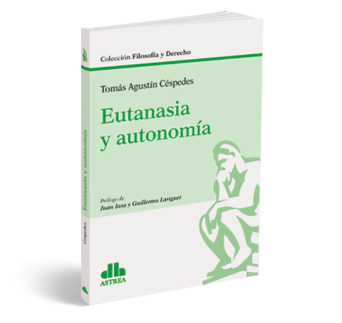 Eutanasia y autonomía - Cespedes Tomás - Editorial Astrea