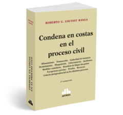 Condena en costas en el proceso civil - Roberto Loutayf Ranea - Editorial Astrea